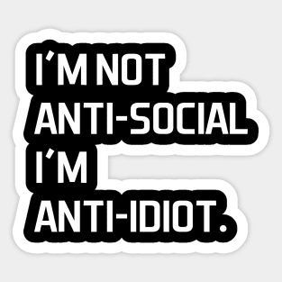I'm not anti social i'm anti idiot - white text Sticker